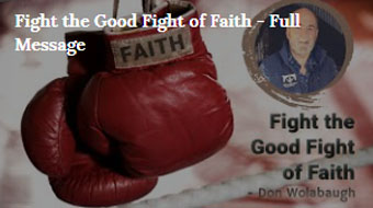 Fight the Good Fight of Faith - Fight the Good Fight of Faith